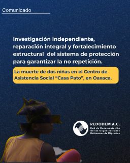 👉🏽👧🏾👧🏿Comunicado: Desde la REDODEM expresamos nuestro profundo dolor y consternación por el fallecimiento de dos niñas en el Centro de Asistencia Social (CAS) “Casa Pato”, espacio destinado a brindar resguardo y atención a niñas, niños y adolescentes en movilidad humana forzada y sus familias, administrado por el Sistema DIF Estatal de Oaxaca. A tres días de los hechos, reiteramos nuestra solidaridad con sus familiares y con la comunidad afectada. Esta tragedia es una pérdida irreparable y, al mismo tiempo, una señal de alerta sobre fallas inadmisibles en la protección de la niñez bajo cuidado institucional.